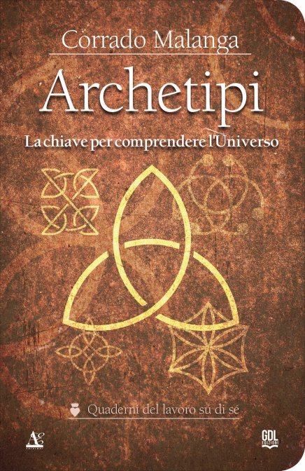 Archetipi. La chiave per comprendere l'universo - Corrado Malanga