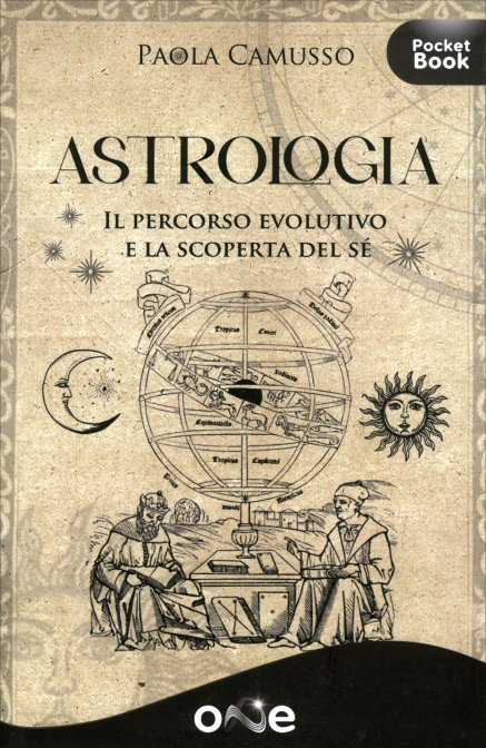 Astrologia. Il percorso evolutivo e la scoperta del Sé - Paola Camusso