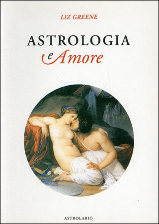 Astrologia e Amore - Liz Greene