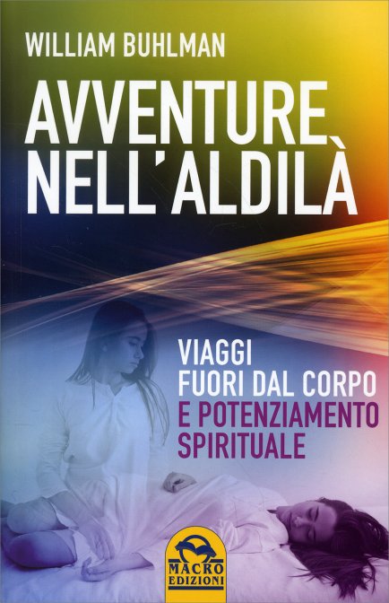 Avventure Fuori nell'Aldilà - William Buhlman