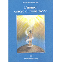 L'uomo: essere di transizione - Angela Maria La Sala Batà