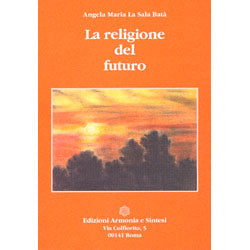 La Religione del Futuro - Angela Maria La Sala Batà