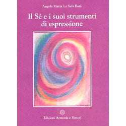 Il Sé e i suoi strumenti di espressione - Angela Maria La Sala Batà