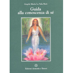 Guida alla conoscenza di Sé - Angela Maria La Sala Batà