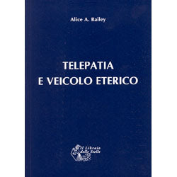 Telepatia e Veicolo Eterico - Alice A. Bailey