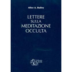 Lettere sulla Meditazione Occulta - Alice A. Bailey