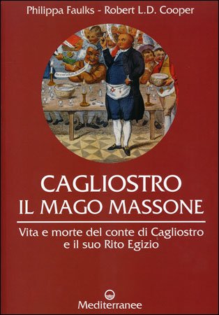 Cagliostro il Mago Massone - Philippa Faulks , Robert L.D. Cooper