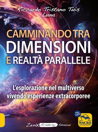 Camminando tra Dimensioni e Realtà Parallele - Riccardo Tristano Tuis