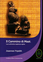 Il Cammino di Maat. Luci sull'antica sapienza egizia - Joannes Yrpekh
