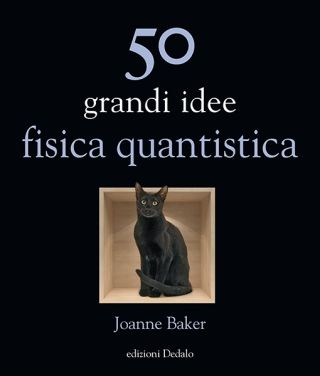 50 Grandi Idee. Fisica Quantistica - Joanne Baker