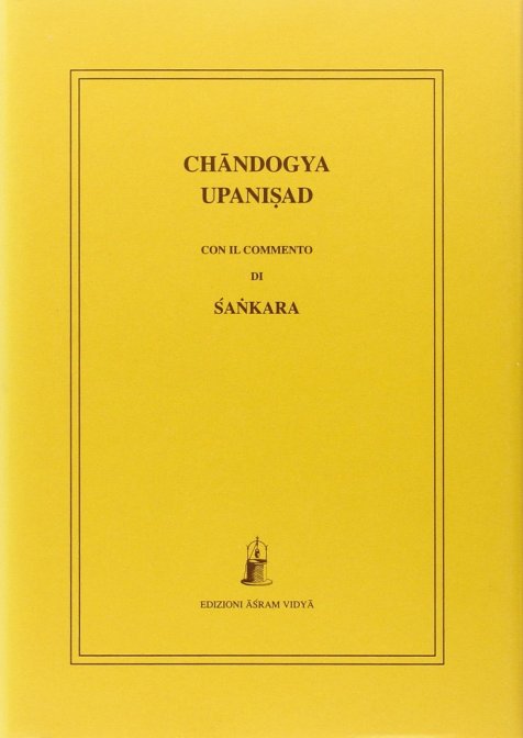 Chandogya Upanisad. Con il Commento di Sankara (traduzione integrale, testo sanscrito sin appendice) - a cura di Raphael