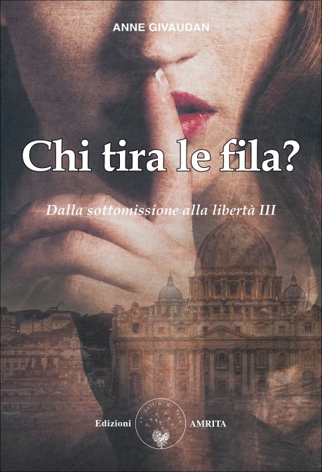 Chi Tira le Fila? Dalla sottomissione alla libertà III - Anne Givaudan