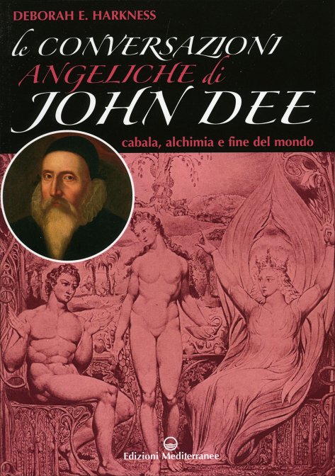 Le Conversazioni Angeliche di John Dee - Deborah Harkness