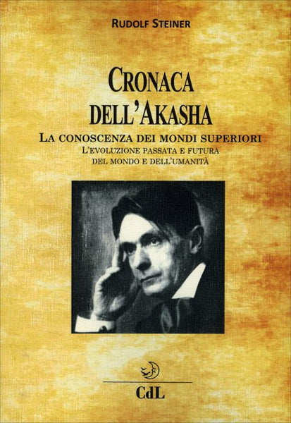 Cronaca dell'Akasha. La conoscenza dei mondi superiori - Rudolf Steiner