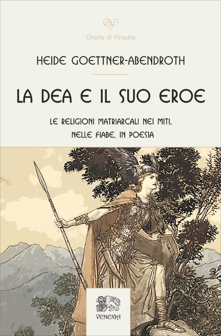 La Dea e il Suo Eroe - Heide Goettner Abendroth