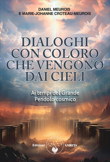 Dialoghi con Coloro che Vengono dai Cieli - Daniel Meurois , Marie Johanne Croteau-Meurois