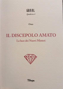 Il Discepolo Amato. La luce dei Nuovi Misteri - Orao