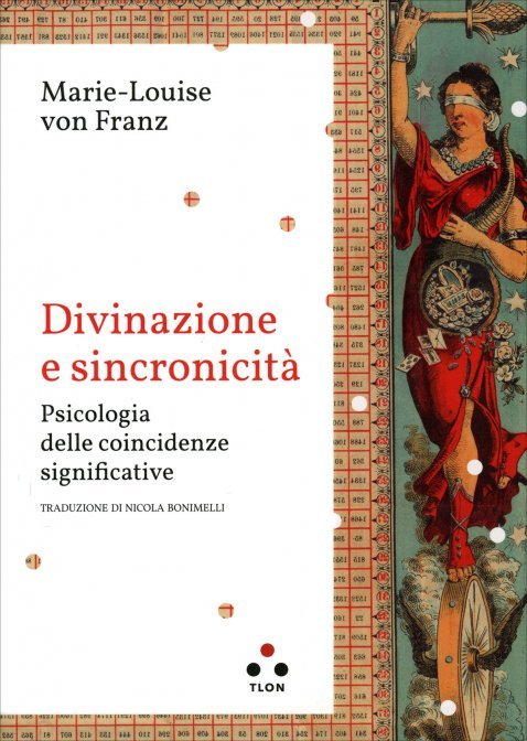 Divinazione e Sincronicità. Psicologia delle coincidenze significative - Marie-Louise Von Franz