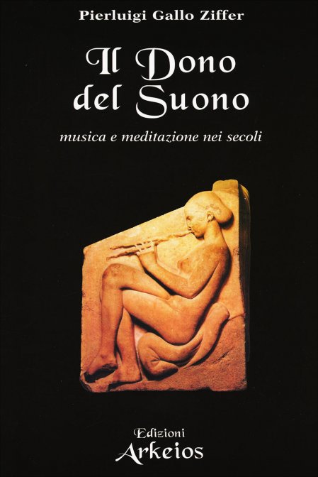 Il Dono del Suono. Musica e meditazione nei secoli - Pierluigi Gallo Ziffer