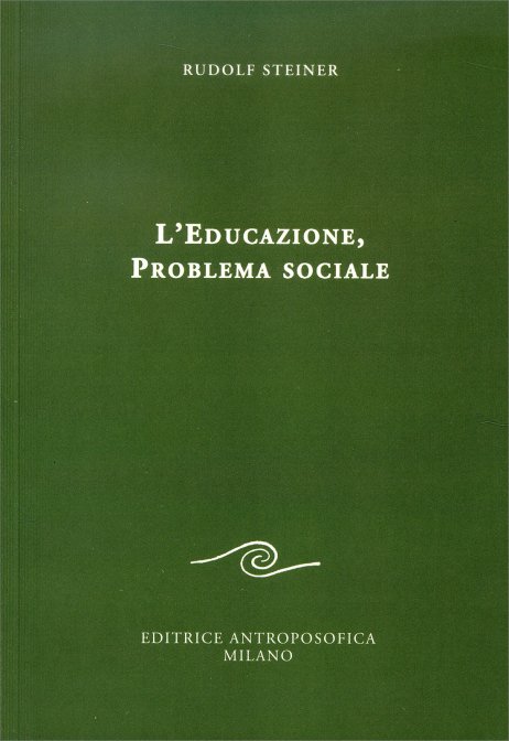 L'Educazione, Problema Sociale - Rudolf Steiner