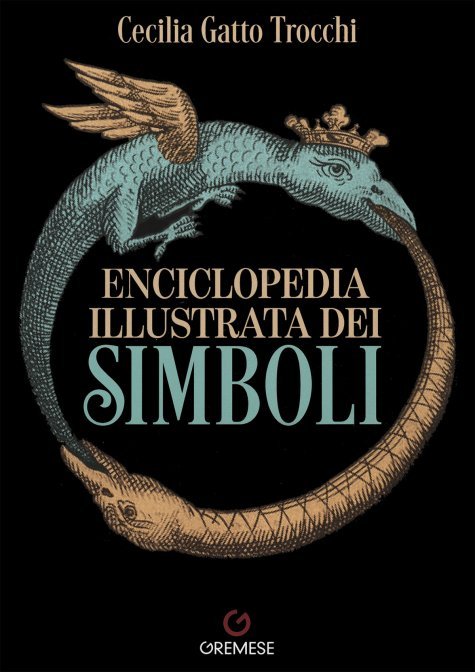 Enciclopedia Illustrata dei Simboli - Cecilia Gatto Trocchi