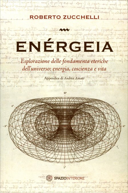 Enérgeia. Esplorazione delle fondamenta eteriche dell’universo - Roberto Zucchelli