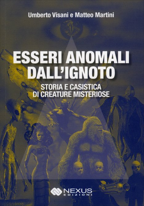 Esseri Anomali dall'Ignoto - Matteo Martini/Umberto Visani