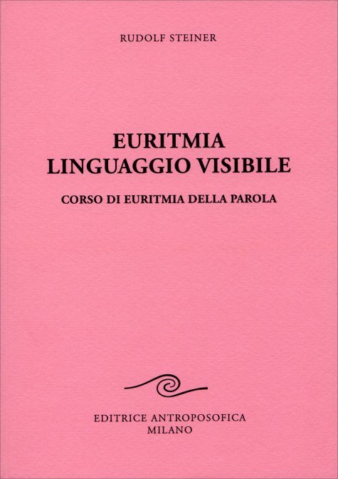 Euritmia. Linguaggio Visibile - Rudolf Steiner