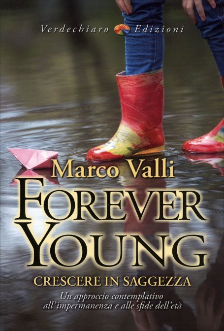Forever Young. Crescere in Saggezza - Marco Valli