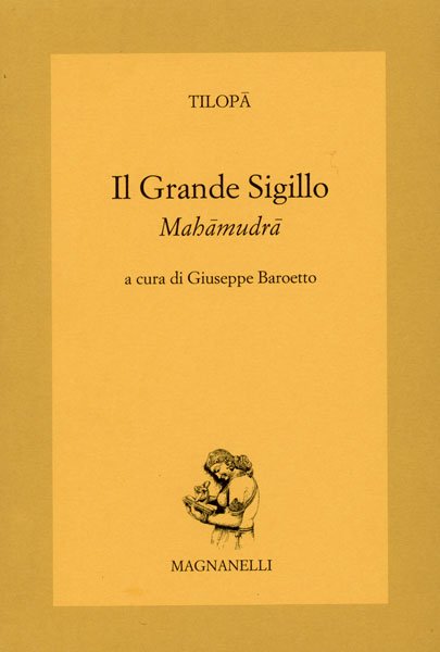 Il Grande Sigillo. Mahāmudrā - Tilopa