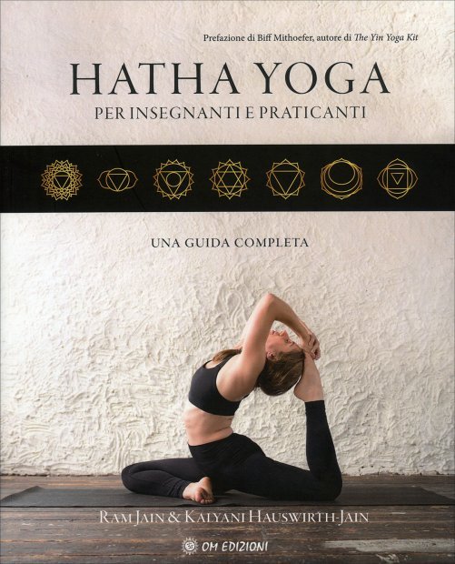 Hatha Yoga. Una guida per insegnanti e praticanti - Ram Jain , Kalyani Hauswirth-Jain