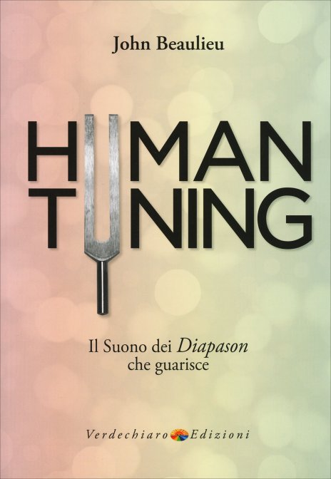 Human Tuning. Il suono dei Diapason che guarisce - John Beaulieu