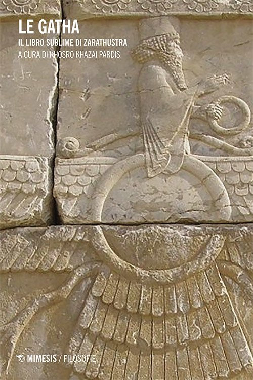 Le Gatha. Il libro sublime di Zarathustra - a cura di Koshro Khazai Pardis