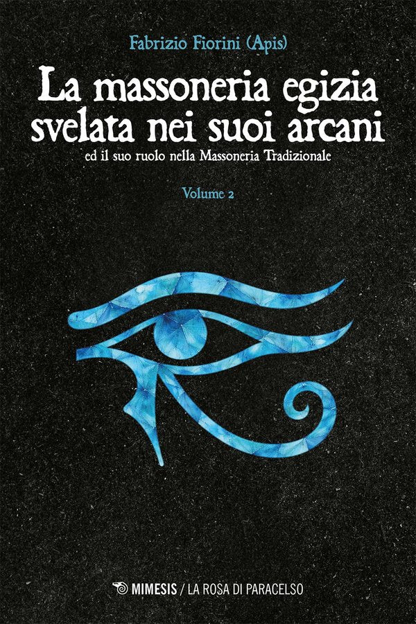La Massoneria Egizia svelata nei suoi Arcani (Vol. 2) - Fabrizio Fiorini