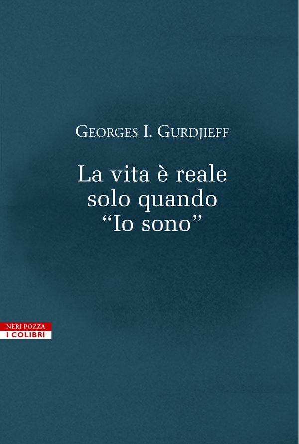 La Vita è Reale solo quando "Io sono" - Georges I. Gurdjieff