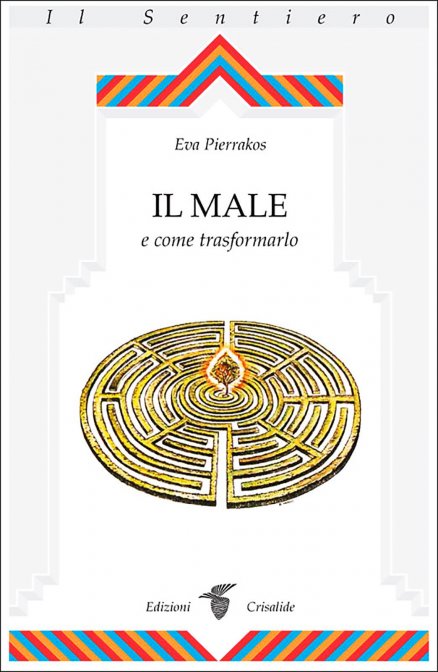 Il Male e come trasformarlo - Eva Pierrakos