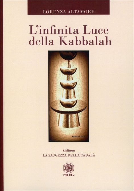 L'Infinita Luce della Kabbalah - Lorenza Altamore