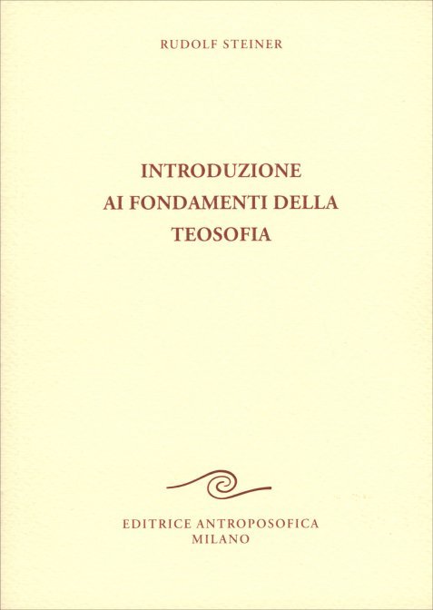 Introduzione ai Fondamenti della Teosofia - Rudolf Steiner