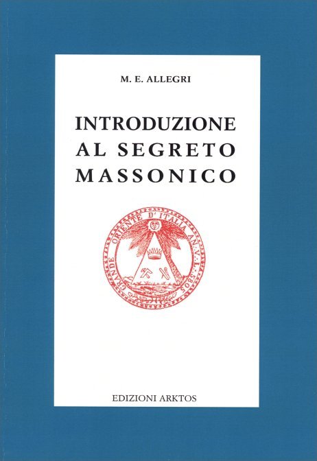 Introduzione al Segreto Massonico - M.E. Allegri