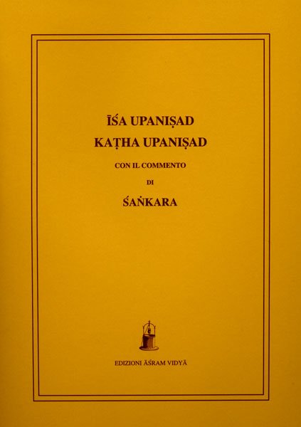 Isa Upanisad, Kata Upanisad. Con il Commento di Sankara (traduzione integrale, testo sanscrito sin appendice) - a cura di Raphael