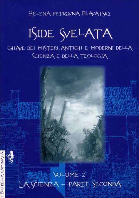 Iside Svelata. Volume 2: La Scienza. Parte Seconda - Helena Petrovna Blavatsky