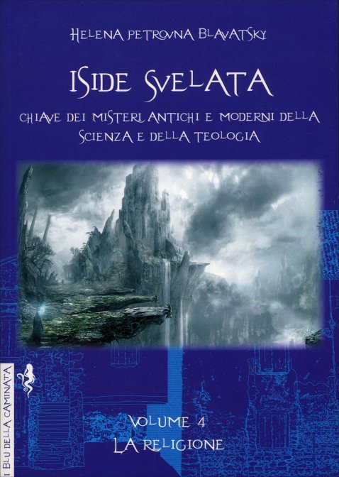 Iside Svelata. Volume 4: La Religione - Helena Petrovna Blavatsky