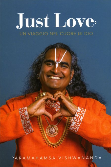 Just Love. Un Viaggio nel Cuore di Dio — Paramahamsa Sri Swami Vishwananda