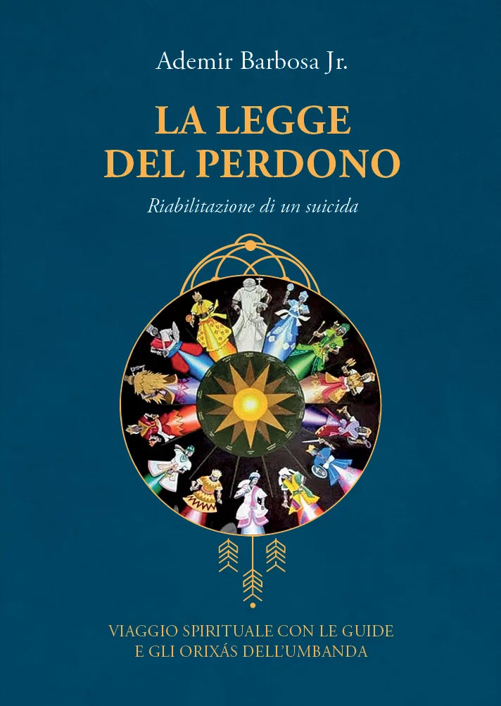 La Legge del Perdono. Riabilitazione di un suicida - Ademir Barbosa Jr.
