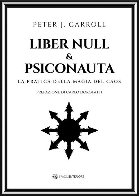 Liber Null & Psiconauta. La pratica della magia del caos - Peter J. Carroll