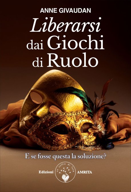 Liberarsi dai Giochi di Ruolo - Anne Givaudan