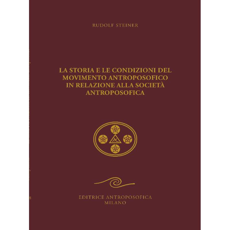 La Storia e le Condizioni del Movimento Antroposofico in relazione alla Società Antroposofica - Rudolf Steiner