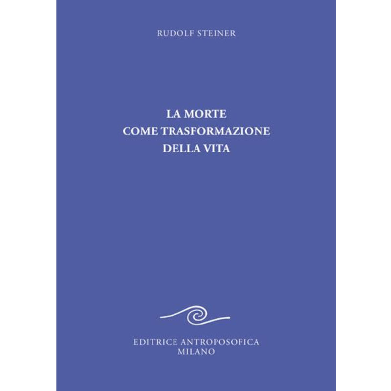 La Morte come Trasformazione della Vita - Rudolf Steiner