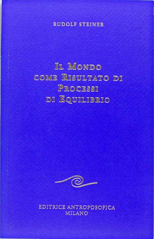 Il Mondo come Risultato di Processi di Equilibrio - Rudolf Steiner