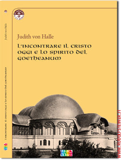 L'incontrare il Cristo oggi e lo spirito del Goetheanum  - Judith von Halle